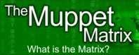 The Muppet Matrix